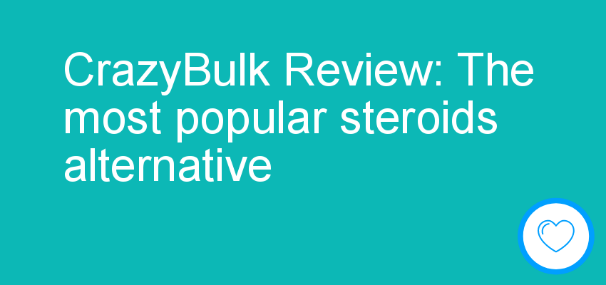 CrazyBulk Review: The most popular steroids alternative