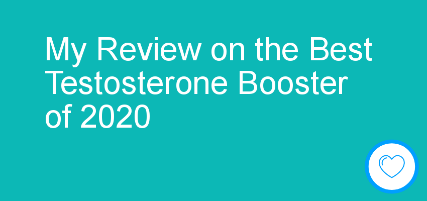 My Review on the Best Testosterone Booster of 2020