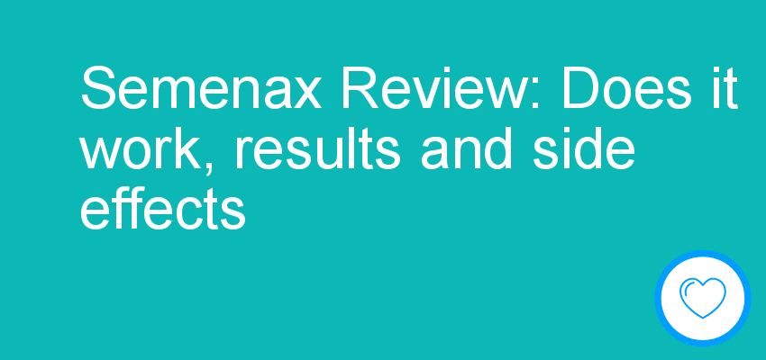 Semenax Review: Does it work, results and side effects