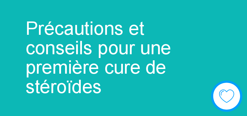 Précautions et conseils pour une première cure de stéroïdes